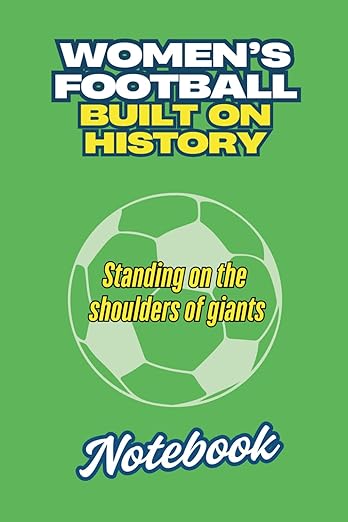 Green notepad with "Women's Football: Built on History" on it.