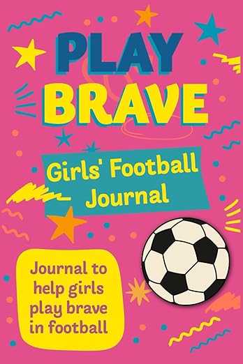 Cover of the Play Brace girls' football journal by Clare McEwen. A journal to help girls play brave in football.